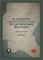 EL ESTATUTO JURIDICO CONSTITUCIONAL DE MISIONES MILITARES - 9788413598703
